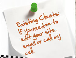 Existing Clients, if you still need me to edit your site, email me